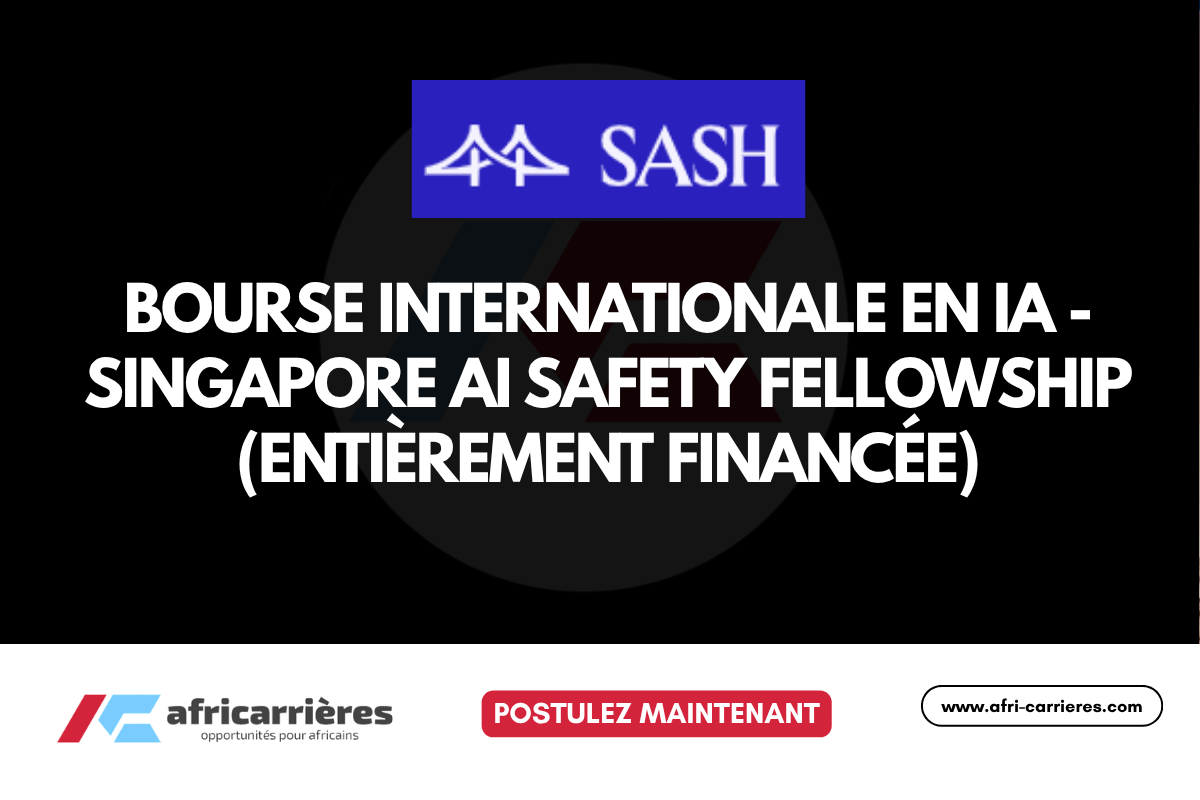 Bourse internationale en IA Singapore AI Safety Fellowship 2026 Entierement financee