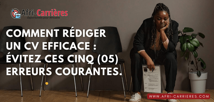 Comment rediger un CV efficace Evitez ces cinq 05 erreurs courantes 1