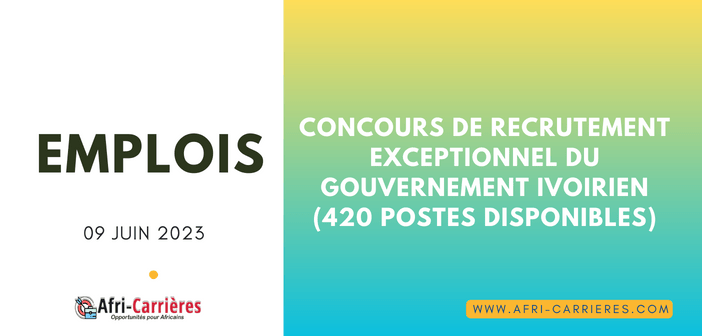 Concours de recrutement Exceptionnel du gouvernement ivoirien 420 postes disponibles