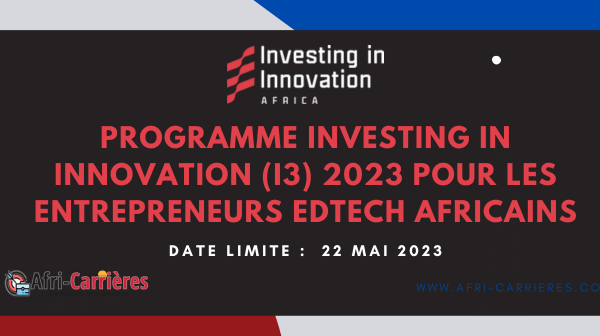 PROGRAMME INVESTING IN INNOVATION i3 2023 pour les entrepreneurs Edtech africains 1