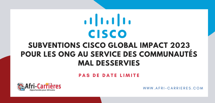 Subventions Cisco Global Impact 2023 pour les ONG au service des communautes mal desservies