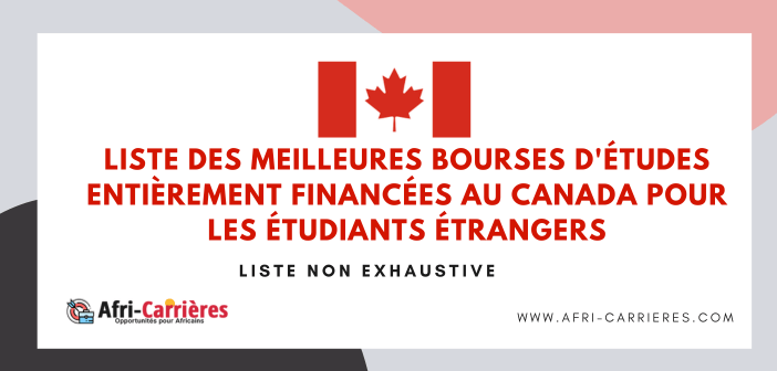 Voici une liste des meilleures bourses detudes entierement financees au Canada pour les etudiants etrangers