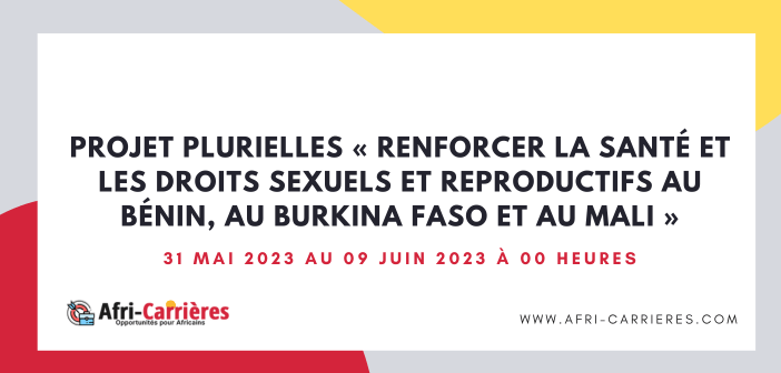 projet PLURIELLES Renforcer la sante et les droits sexuels et reproductifs au Benin au Burkina Faso et au Mali