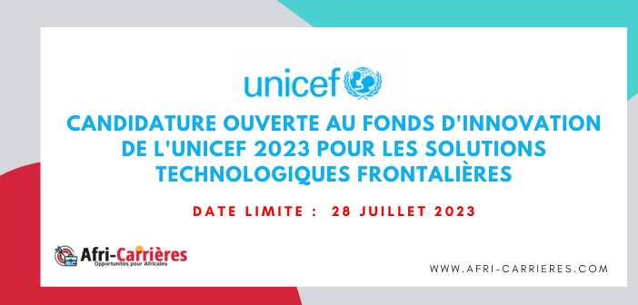 Candidature ouverte au Fonds dinnovation de lUNICEF 2023 pour les solutions technologiques frontalieres