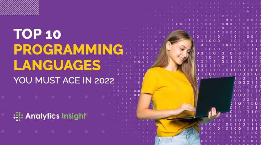 TOP 10 PROGRAMMING LANGUAGES YOU MUST ACE IN 2022
