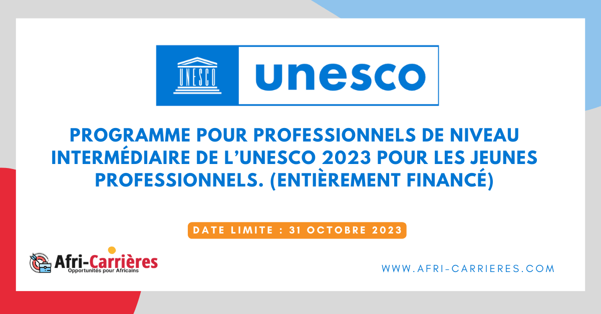 Programme pour professionnels de niveau intermediaire de lUNESCO 2023 pour les jeunes professionnels. Entierement finance