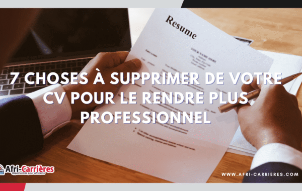 7 choses a supprimer de votre CV pour le rendre plus professionnel 1