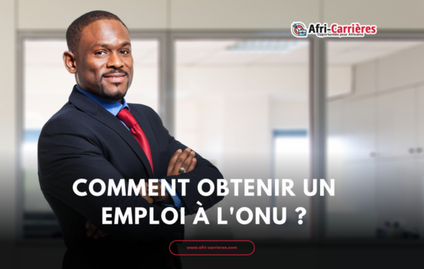 Comment obtenir un emploi a lONU