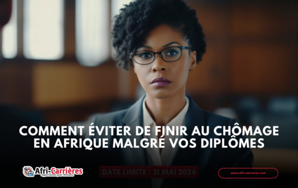 Comment eviter de finir au chomage en Afrique malgre vos diplomes