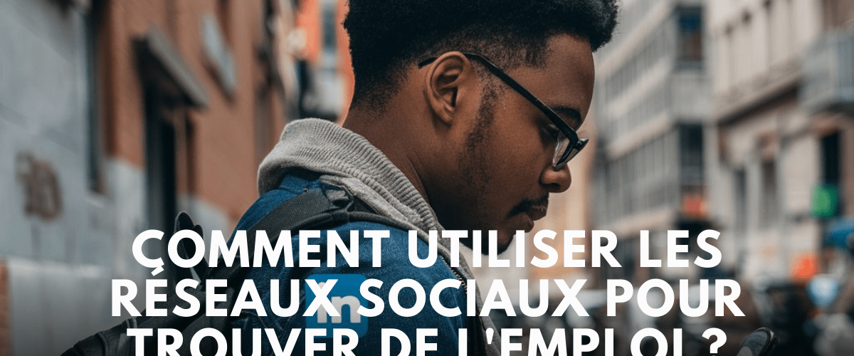 Comment utiliser les reseaux sociaux pour trouver de lemploi