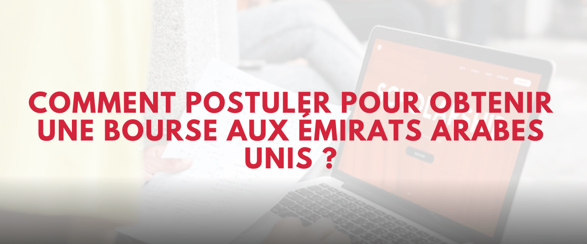 Comment postuler pour obtenir une bourse aux Emirats Arabes Unis