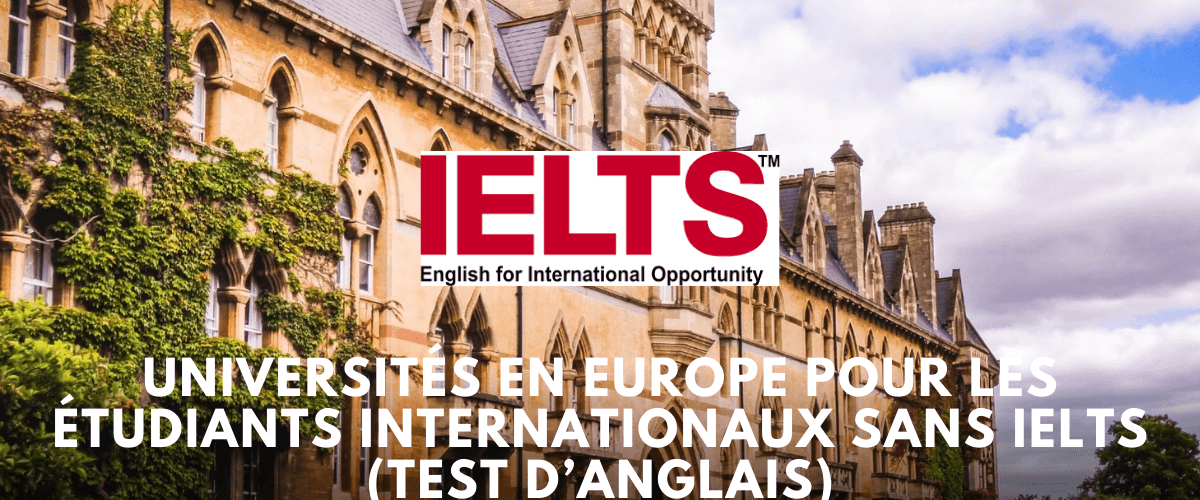 liste des Universites en Europe sans IELTS pour les pour les etudiants internationaux 1 1