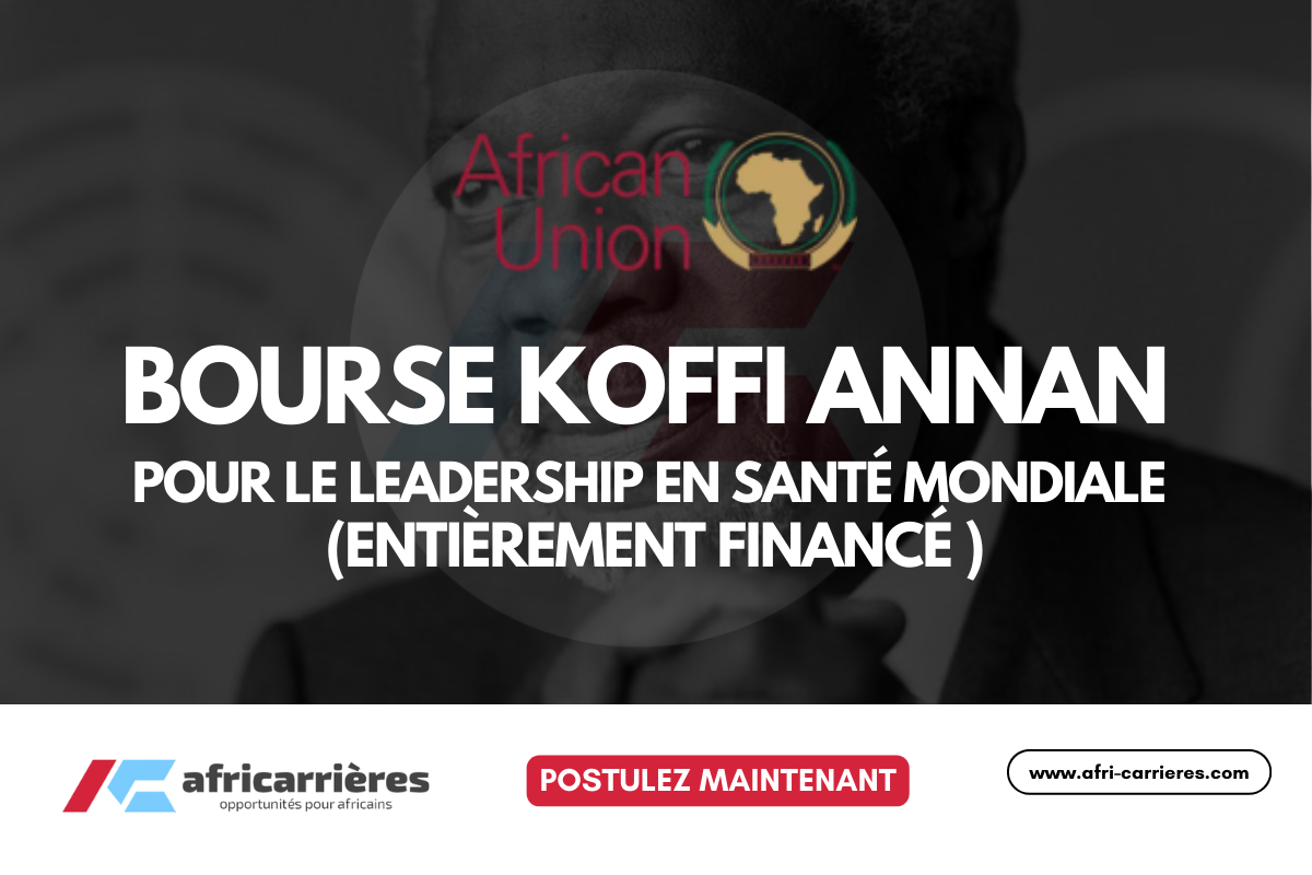 Programme de Bourses Koffi Annan pour le leadership en sante mondiale 2026 entierement finance pour les africains