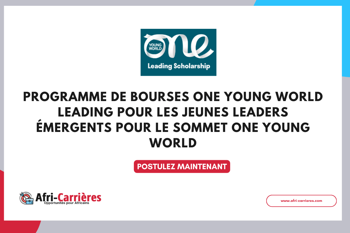 Programme de bourses One Young World Leading pour les jeunes leaders emergents pour le sommet One Young World