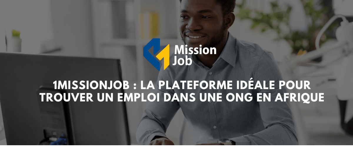 1MissionJob La plateforme ideale pour trouver un emploi dans une ONG en Afrique 1