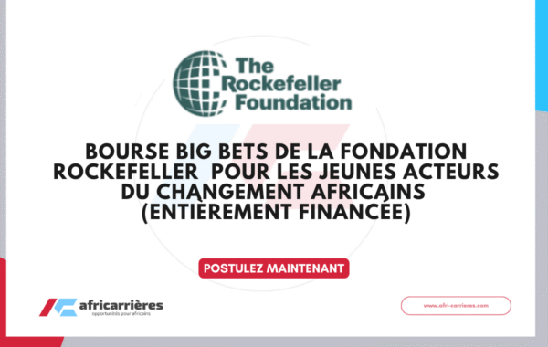 Bourse Big Bets de la Fondation Rockefeller 2026 pour les jeunes acteurs du changement africains