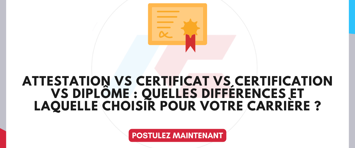 Attestation vs Certificat vs Certification vs Diplome quelles differences et laquelle choisir pour votre carriere