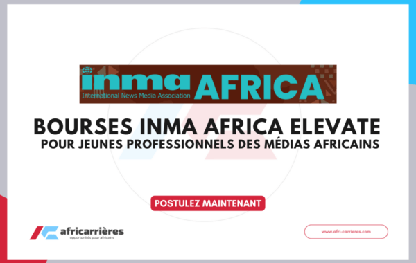 Bourses INMA Africa Elevate 2026 pour jeunes professionnels des medias africains