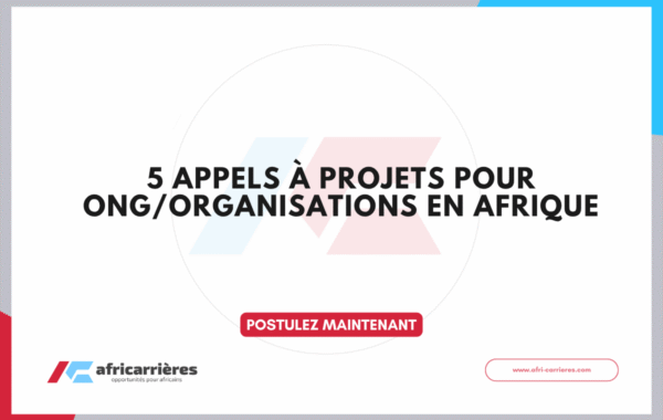5 Appels a projets pour ONGOrganisations en Afrique