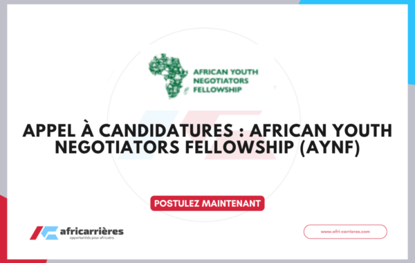 Appel a candidatures African Youth Negotiators Fellowship AYNF – Cohorte 2026