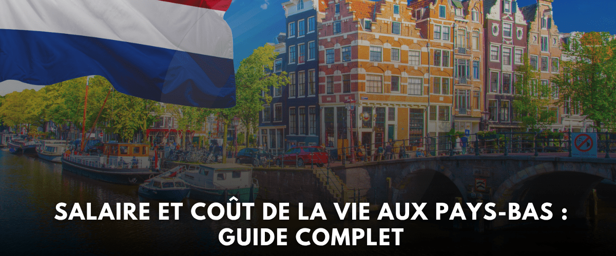 Salaire et Cout de la Vie aux Pays Bas en 2026 Le Guide Complet