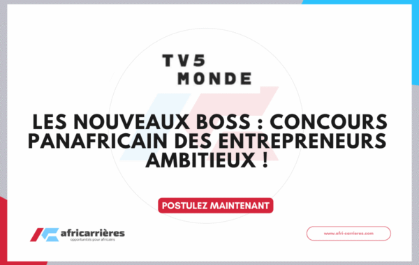 Appel a candidature Les Nouveaux Boss Saison 2 concours panafricain des entrepreneurs ambitieux
