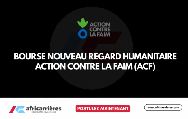Bourse Nouveau Regard Humanitaire 2026 Action contre la Faim ACF