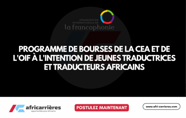 Programme de bourses CEA OIF pour jeunes traducteurs africains 2026
